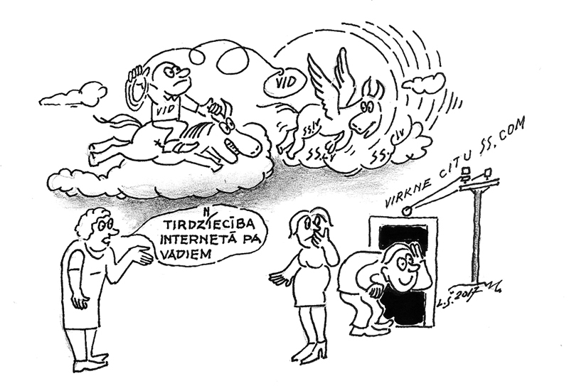 NEDĒĻAS TRĀPĪJUMS. FAKTS: Valsts ieņēmumu dienests nolēmis apturēt Latvijas lielākā sludinājumu portāla «ss.lv» darbību, jo tā īpašnieki atteikušies sniegt informāciju par nereģistrētiem auto tirgotājiem.
Senāk šķistu nereāli –/ Tirgoties var virtuāli./ Klaviatūrā viens klikšķis,/ Digitāli saprasts tiksi./ Pārdot gribēsi vai pirkt,/ Vari nemaz nesaspringt./ Sutoņā vai spelgonī/ Meklēs tevi mākonī./ Ilgi koptais rūpals šis/ «Vidiem» vairs nav paticis,/ Vienu vietni aizslēdz ciet,/ Jauna veras cituviet./ Miķelis nu šito karu/ TV skata ikvakaru,/ Apiet nodokļus nav glīti./ Tur tie nemieri un strīdi.
Autors: Zīmējums – Laimonis Šulcs, rīmes – Daina Ziemele