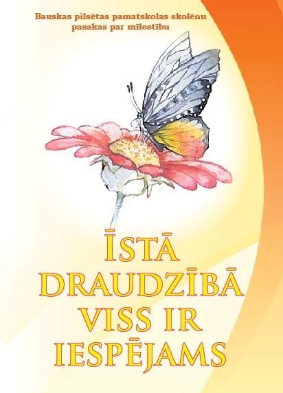 Grāmatā «Īstā draudzībā viss ir iespējams» apkopotas 12 Bauskas pilsētas pamatskolas audzēkņu sacerētās pasakas.