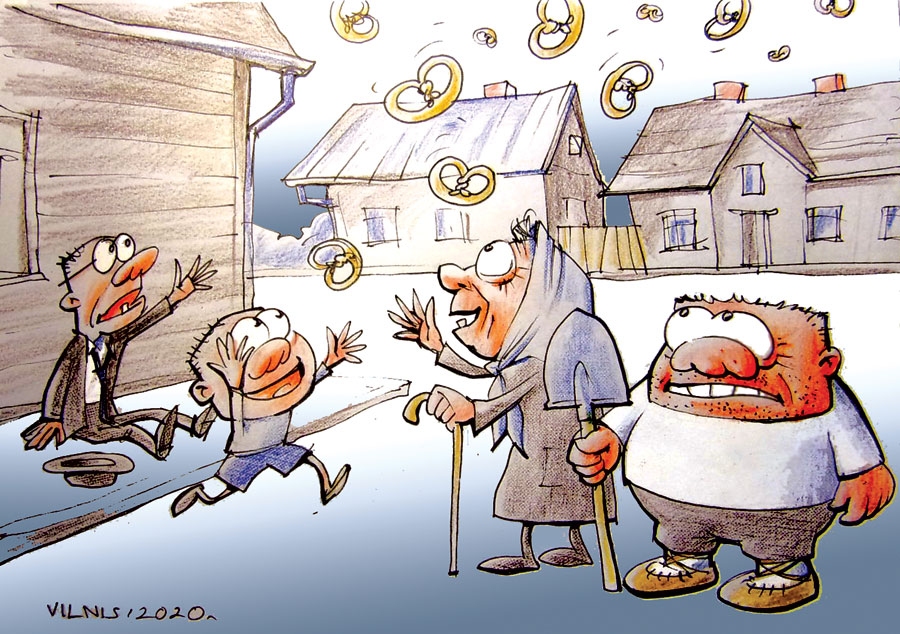 AUG CENAS, AUG NABADZĪBA. FAKTS: valdības simt dienu jubilejā Ministru prezidents Krišjānis Kariņš nosauca savas darbības prioritātes: taisnīguma un tiesiskuma jautājumi, uz ko attiecas arī  nabadzības pro-
blēma, jo, pēc aptaujas datiem, 2018. gadā nabadzības riskam bija pakļauti 434 tūkstoši iedzīvotāju, kas gan ir par 0,4 procentpunktiem mazāk nekā gadu iepriekš, taču vecākā gadagājuma cilvēkiem nabadzības risks ir nemainīgi augsts, un ienākumu sadalījums mūsu valstī ir viens no netaisnīgākajiem Eiropas Savienībā.
Veco ļaužu nabadzība/ Ikdienišķa parādība,/ Tiklīdz aizklāts iztikas robs,/ Visu sagrauž dārdzības zobs./ Ceturtdaļa Latvijas/ Pārtiek vien no vīzijas –/ Tāda partija vēl nāks,/ Kas no nabadzības glābs,/ Lemberga un Šķēles villas/ Nonāks reiz zem tiesas milnas,/ Saruks netaisnības plaisa,/ Kliņģeri tad birs no gaisa./ Miķelim šāds domu gājiens/ Tukšu sapņu rozā klājiens,/ Makā parādīsies «dēlis»,/ Viņu paglābs kartupelis.
Autors: Zīmējums – Vilnis Bulavs, rīmes – Daina Ziemele